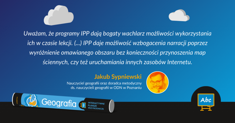 „Uważam, że IPP dają bogaty wachlarz możliwości wykorzystania materiałów w czasie lekcji. ” – recenzja IPP Geografia, Jakub Sypniewski